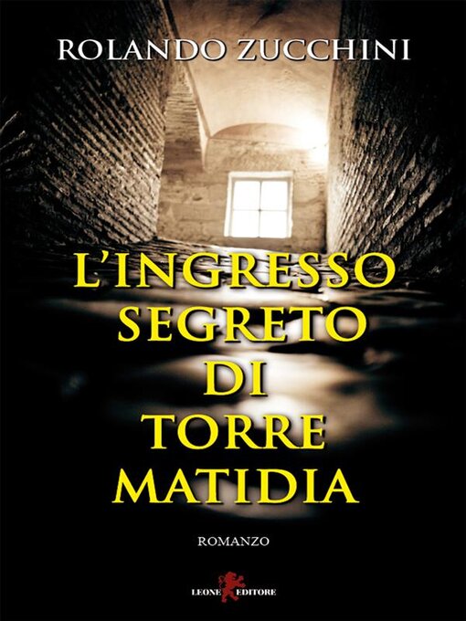 Title details for L'ingresso segreto di Torre Matidia by Rolando Zucchini - Available